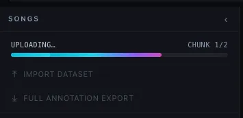 Songs sidebar mid-upload — UPLOADING… CHUNK 1/2 with a rainbow bar, above the IMPORT DATASET and FULL ANNOTATION EXPORT buttons